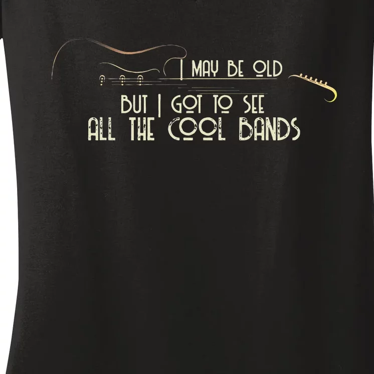 I May Be Old But I Got To See All The Cool Bands Guitar Women's V-Neck T-Shirt