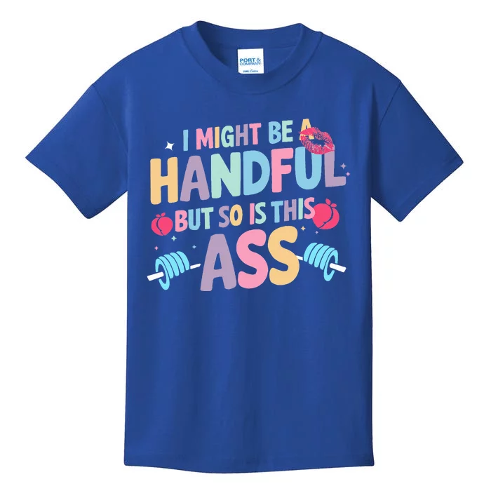 I Might Be A Handful But So Is This Ass Workout Gym Kids T-Shirt