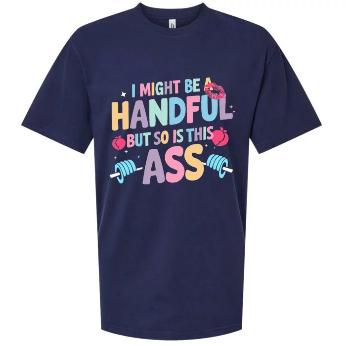 I Might Be A Handful But So Is This Ass Workout Gym Sueded Cloud Jersey T-Shirt