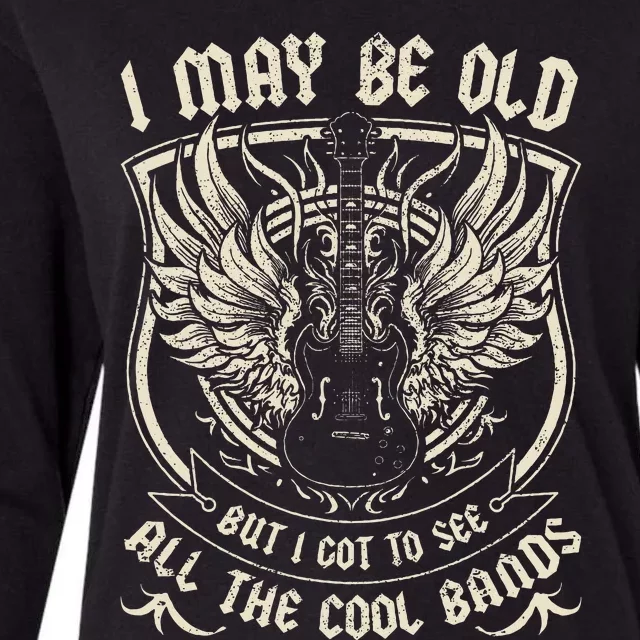 I May Be Old But I Got To See All The Cool Band Rock Concert Womens Cotton Relaxed Long Sleeve T-Shirt