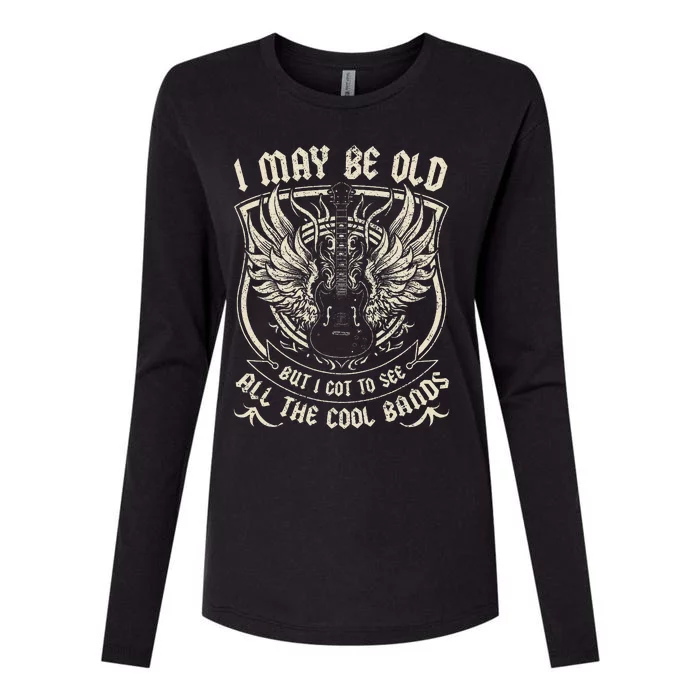 I May Be Old But I Got To See All The Cool Band Rock Concert Womens Cotton Relaxed Long Sleeve T-Shirt