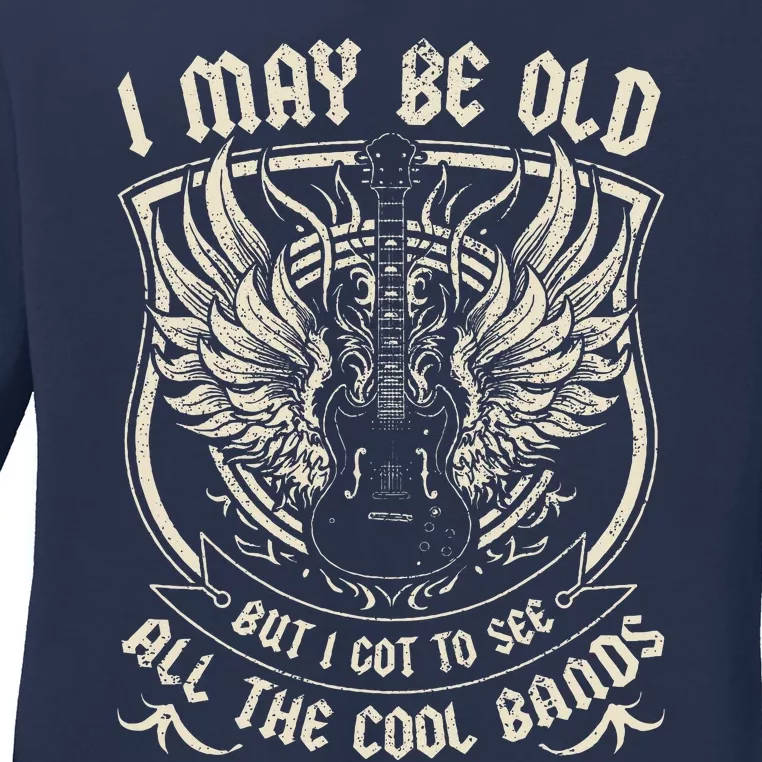 I May Be Old But I Got To See All The Cool Band Rock Concert Ladies Long Sleeve Shirt