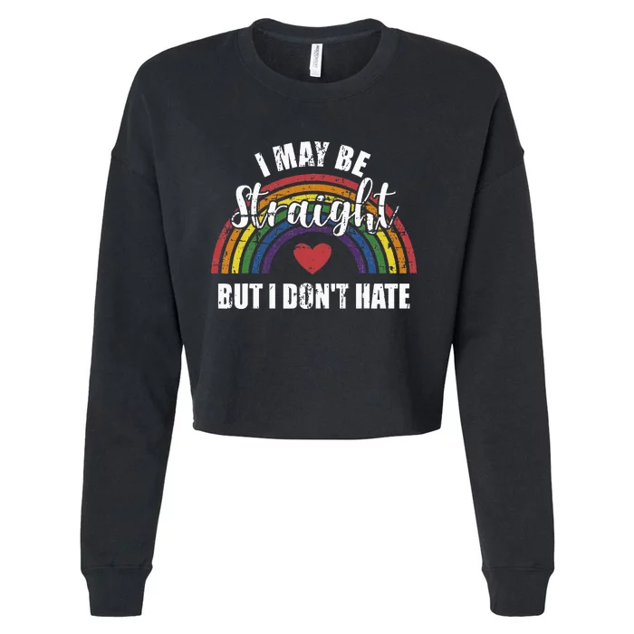 I May Be Straight But Not Hate Rainbow Flag Pride Month Cropped Pullover Crew