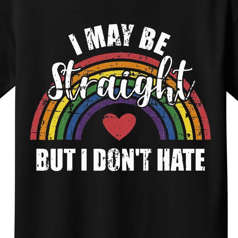 I May Be Straight But Not Hate Rainbow Flag Pride Month Kids T-Shirt