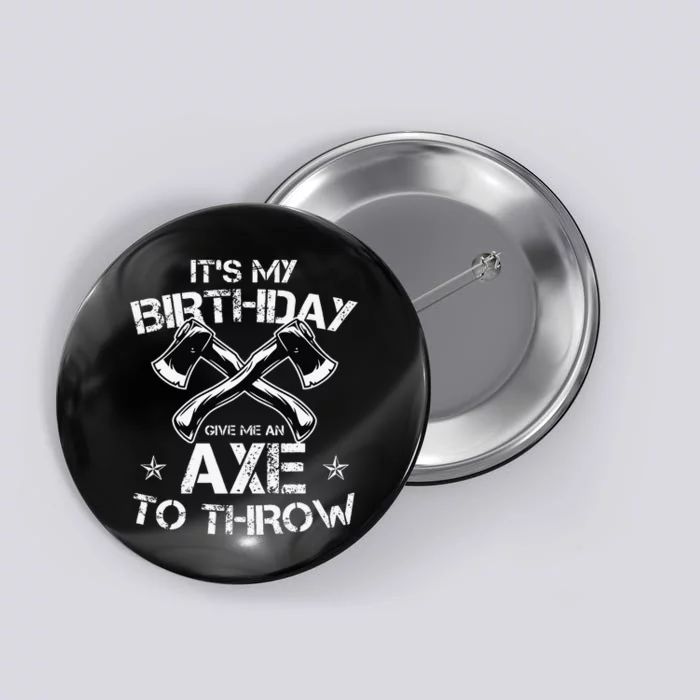 It's My Birthday Axe Throwing Lover Funny B-Day Famer Party Button