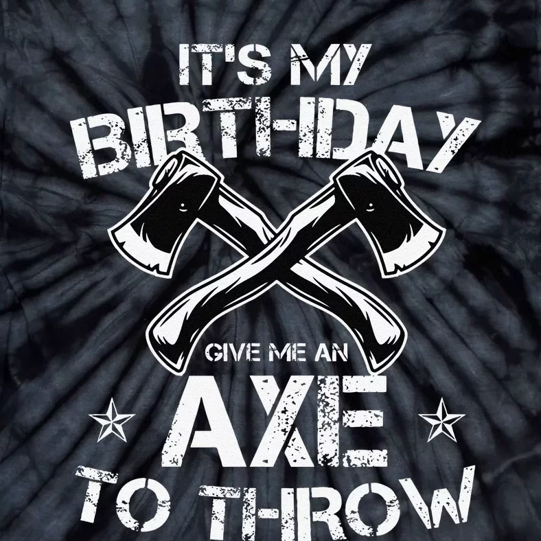 It's My Birthday Axe Throwing Lover Funny B-Day Famer Party Tie-Dye T-Shirt