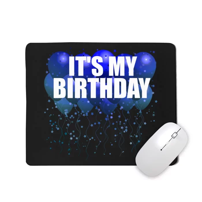 Its My Birthday Happy Birthday Funny Balloon Gift Mousepad