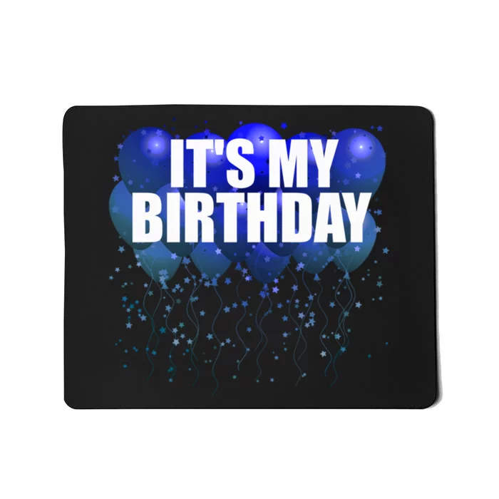 Its My Birthday Happy Birthday Funny Balloon Gift Mousepad