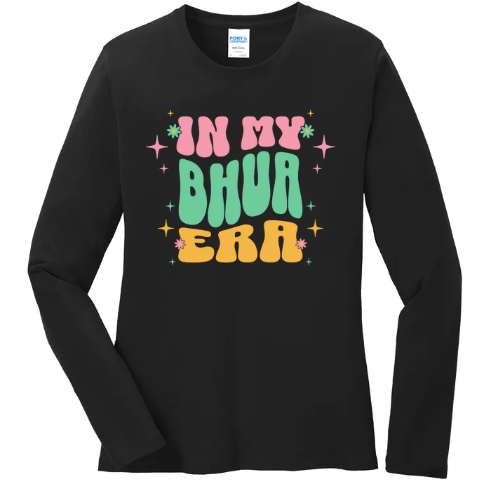 In My Bhua Era Ladies Long Sleeve Shirt