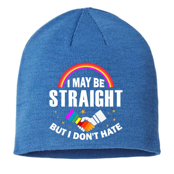 I May Be Straight But I Dont Hate Lgbt Gay Pride Meaningful Gift 8 1/2in Sustainable Knit Beanie