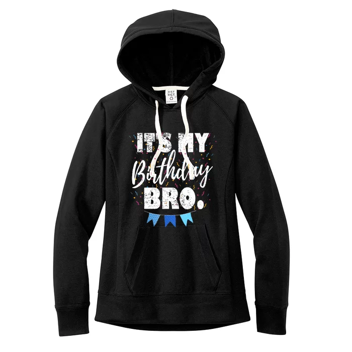 It's My Birthday Bro. Birthday Party For Boy Teen Women's Fleece Hoodie