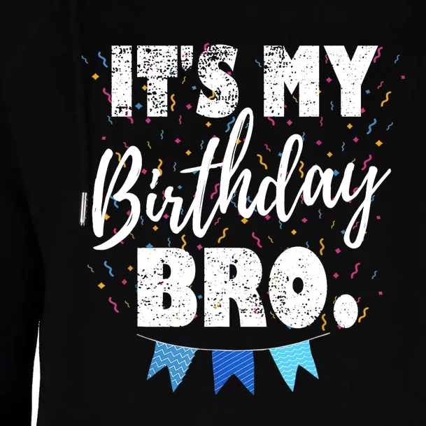 It's My Birthday Bro. Birthday Party For Boy Teen Womens Funnel Neck Pullover Hood