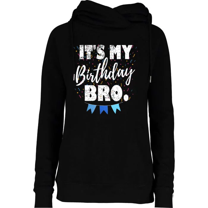 It's My Birthday Bro. Birthday Party For Boy Teen Womens Funnel Neck Pullover Hood