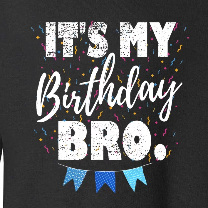 It's My Birthday Bro. Birthday Party For Boy Teen Toddler Sweatshirt