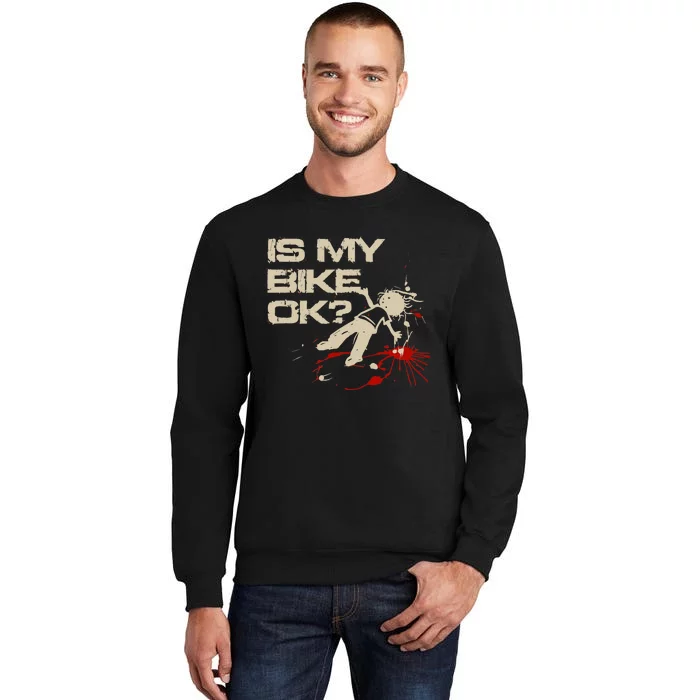 Is My Bike Ok Okay ? Funny BMX Dirt Bike Motorcycle Cycling Sweatshirt