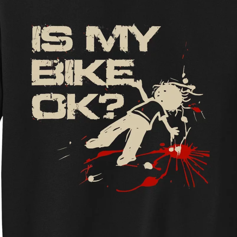 Is My Bike Ok Okay ? Funny BMX Dirt Bike Motorcycle Cycling Sweatshirt