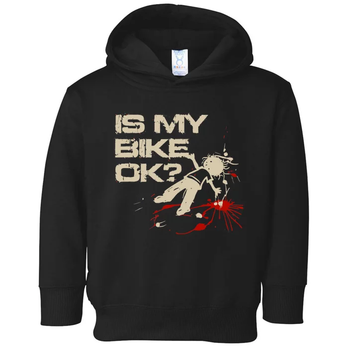 Is My Bike Ok Okay ? Funny BMX Dirt Bike Motorcycle Cycling Toddler Hoodie