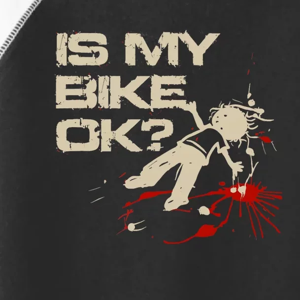 Is My Bike Ok Okay ? Funny BMX Dirt Bike Motorcycle Cycling Toddler Fine Jersey T-Shirt