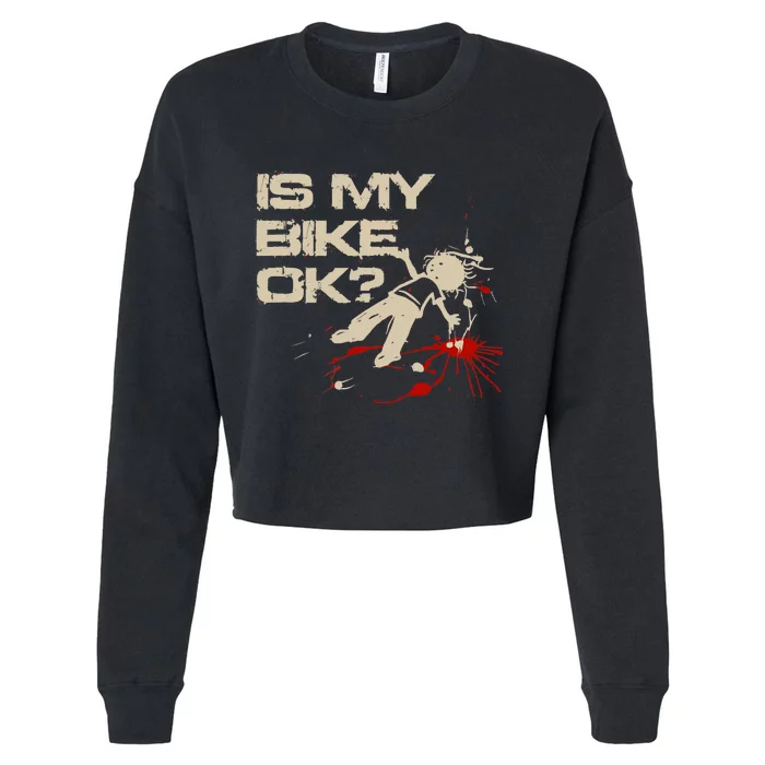 Is My Bike Ok Okay ? Funny BMX Dirt Bike Motorcycle Cycling Cropped Pullover Crew