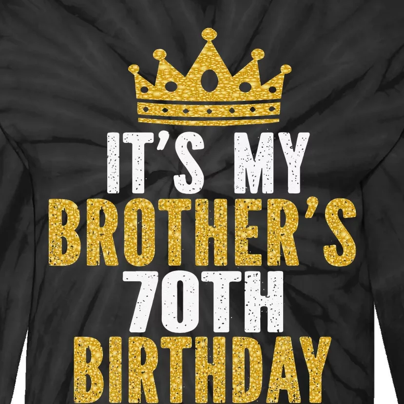 It's My Brother's 70th Birthday 70 Years Old Family Matching Tie-Dye Long Sleeve Shirt