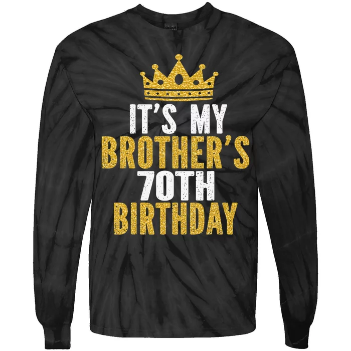 It's My Brother's 70th Birthday 70 Years Old Family Matching Tie-Dye Long Sleeve Shirt