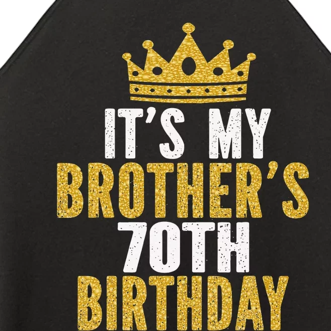 It's My Brother's 70th Birthday 70 Years Old Family Matching Women’s Perfect Tri Rocker Tank