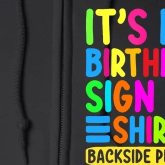 Its My Birthday Sign My Backside Please Funny Birthday Full Zip Hoodie