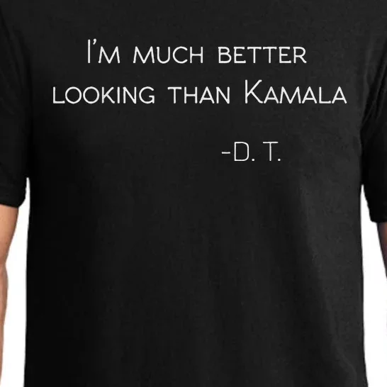 IM Much Better Looking Than Kamala Donald Trump Funny Pajama Set