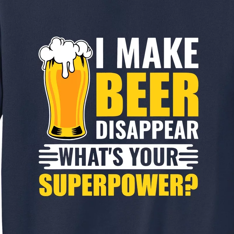 I Make Beer Disappear Whats Your Superpower Funny Beer Gift Sweatshirt