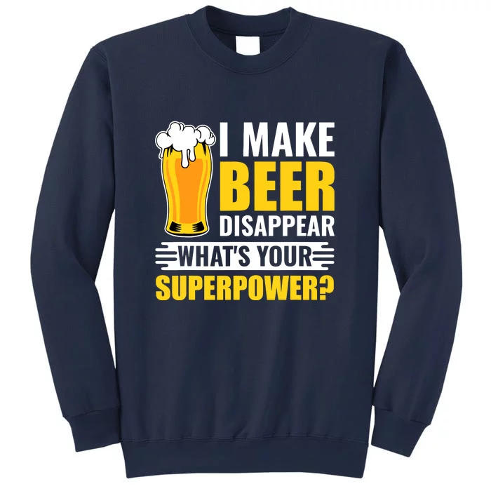 I Make Beer Disappear Whats Your Superpower Funny Beer Gift Sweatshirt