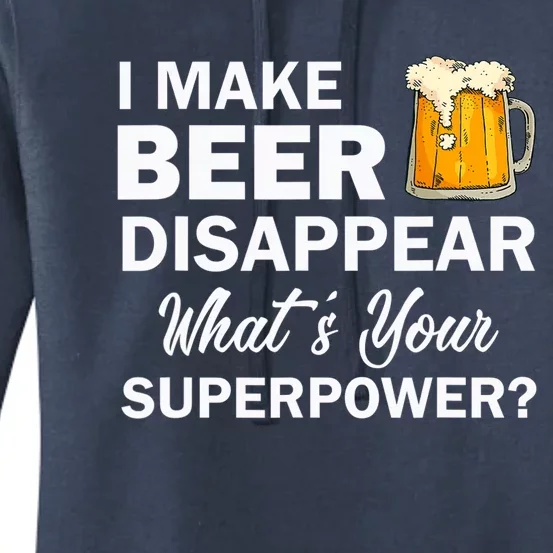 I Make Beer Disappear What's Your Superpower? Drinking Women's Pullover Hoodie