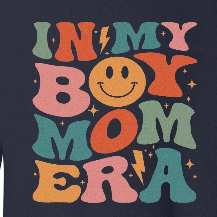 In My Boy Mom Era Groovy Mom Of Gifts Funny Mothers Day Toddler Sweatshirt