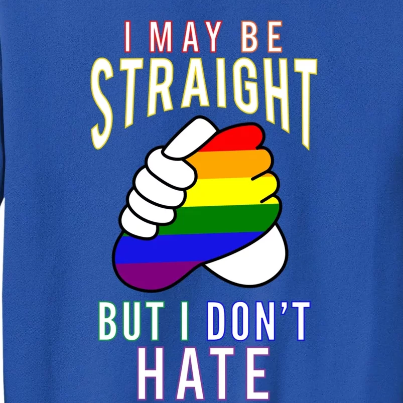 I May Be Straight But I Dont Hate Gay Friendly Cool Gift Sweatshirt