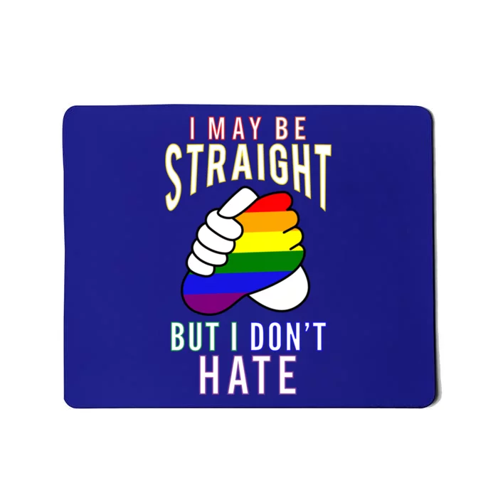 I May Be Straight But I Dont Hate Gay Friendly Cool Gift Mousepad