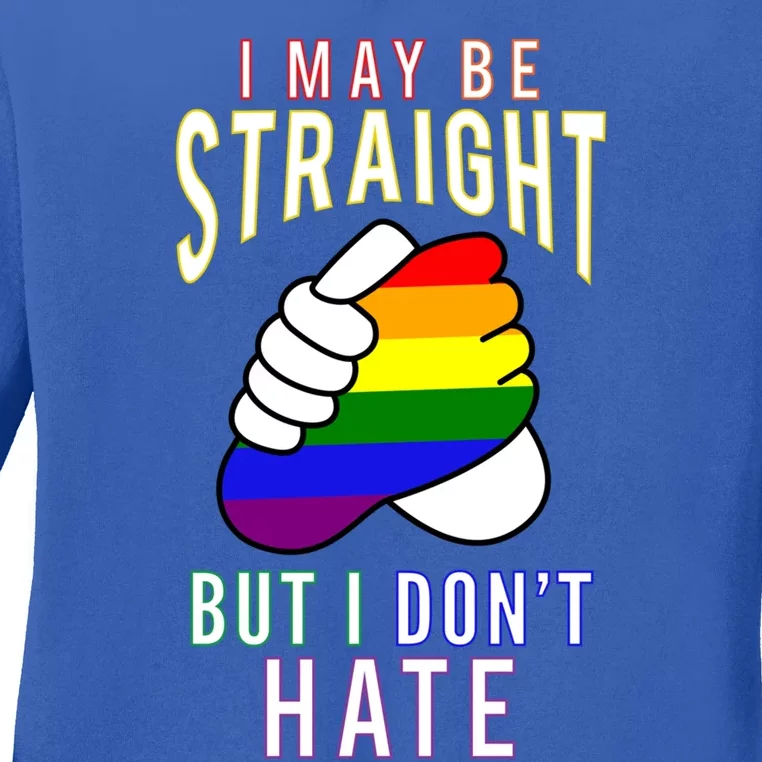 I May Be Straight But I Dont Hate Gay Friendly Cool Gift Ladies Long Sleeve Shirt