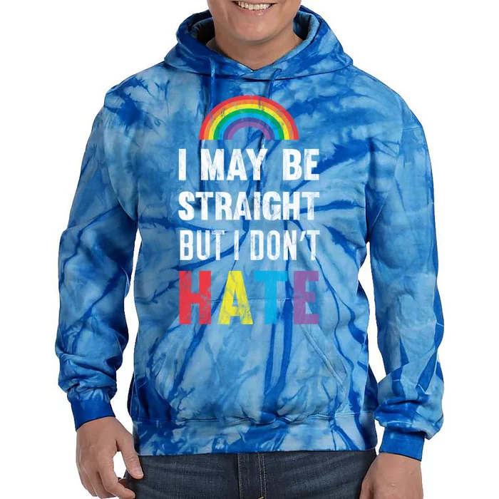 I May Be Straight But I Dont Hate Lgbt Support Great Gift Tie Dye Hoodie