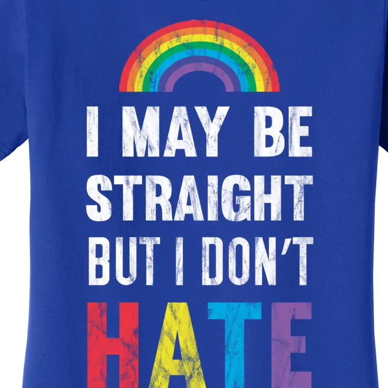 I May Be Straight But I Dont Hate Lgbt Support Great Gift Women's T-Shirt