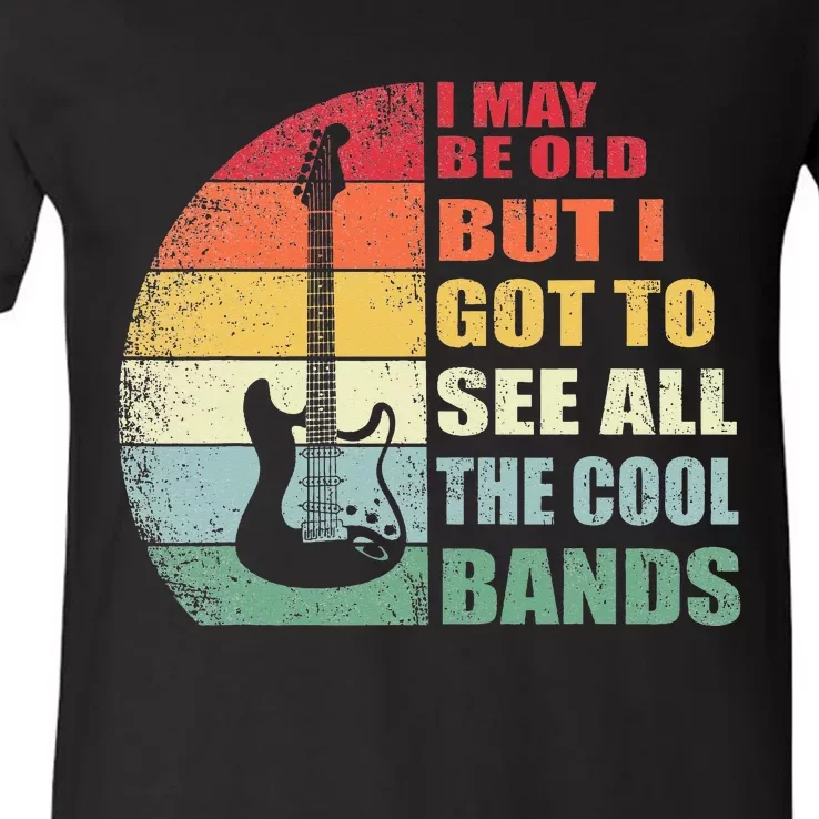 I May Be Old But I Got To See All The Cool Bands V-Neck T-Shirt