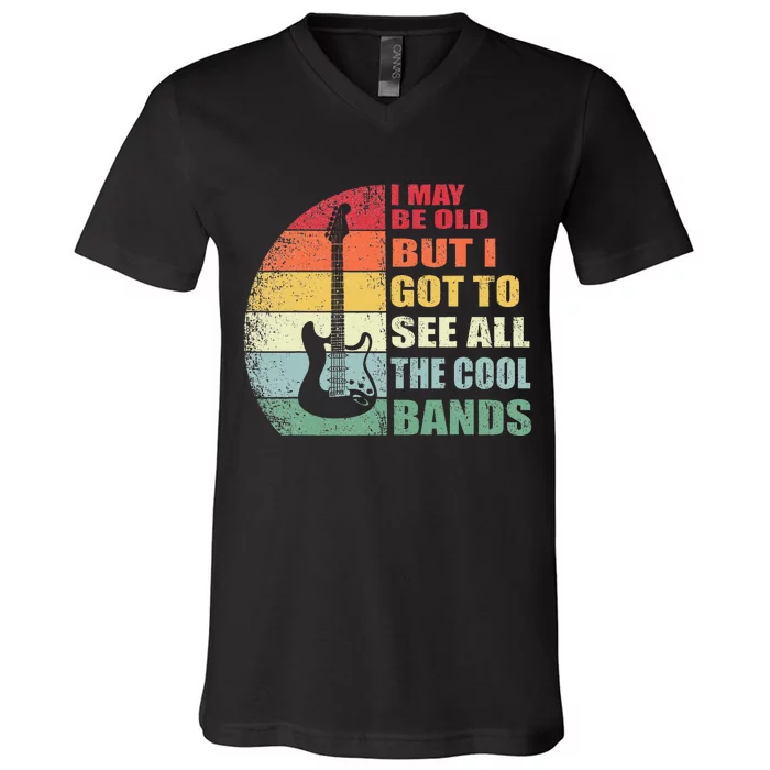 I May Be Old But I Got To See All The Cool Bands V-Neck T-Shirt