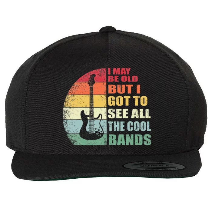 I May Be Old But I Got To See All The Cool Bands Wool Snapback Cap