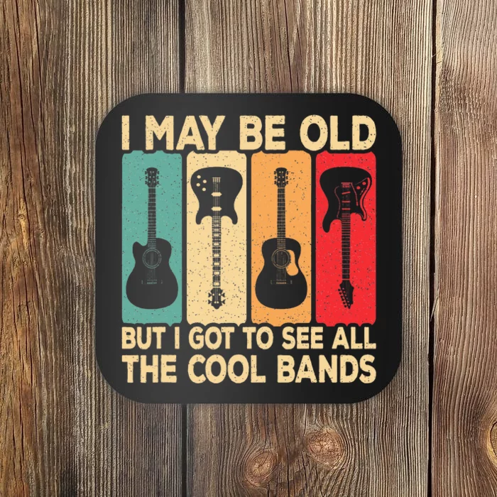 I May Be Old But I Got To See All The Cool Bands Guitar Coaster