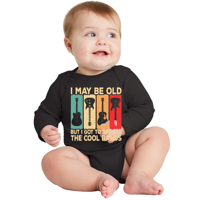 I May Be Old But I Got To See All The Cool Bands Guitar Baby Long Sleeve Bodysuit