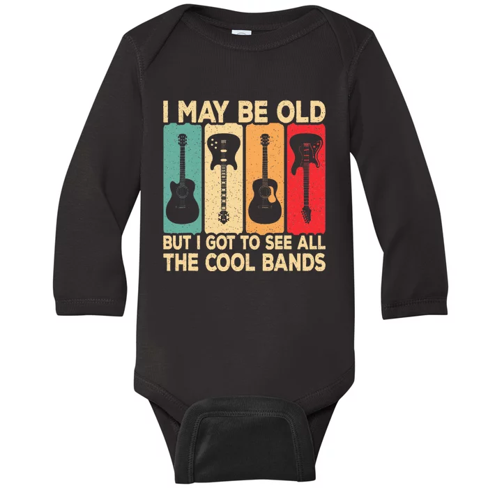 I May Be Old But I Got To See All The Cool Bands Guitar Baby Long Sleeve Bodysuit