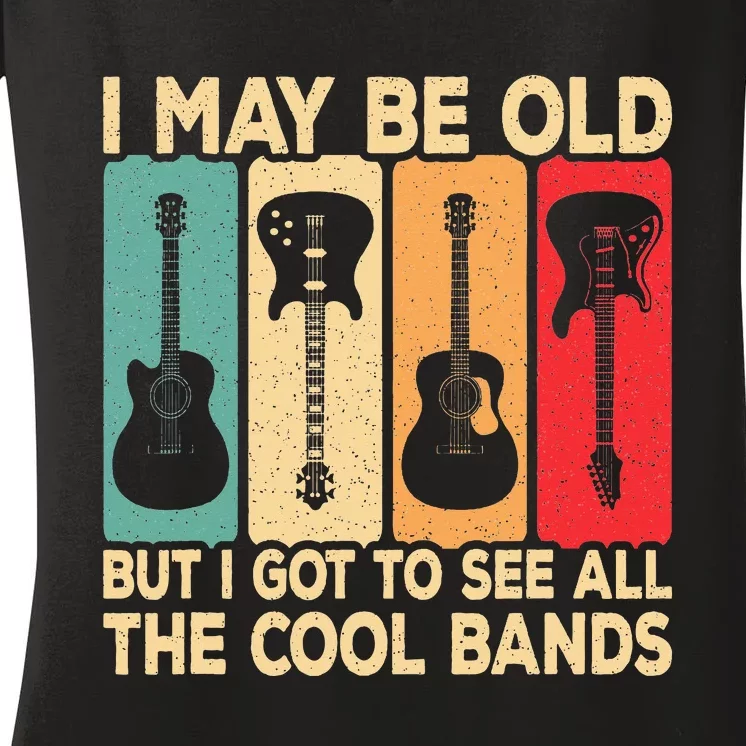 I May Be Old But I Got To See All The Cool Bands Guitar Women's V-Neck T-Shirt