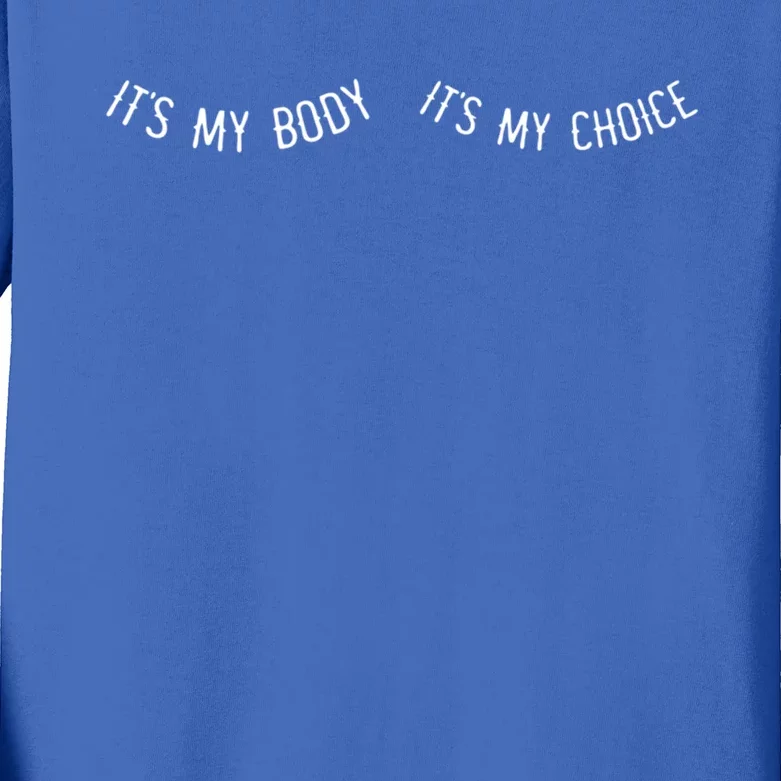 It's My Body It's My Choice Feminist Feminism Up Gift Kids Long Sleeve Shirt