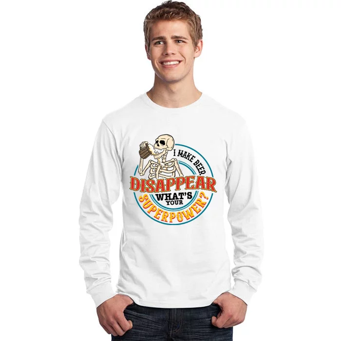 I Make Beer Disappear Whats Your Superpower Tall Long Sleeve T-Shirt