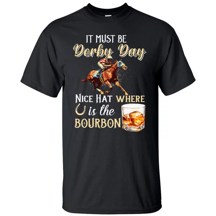 ItS Must Be Derby Day Bourbon Horse Racing Tall T-Shirt