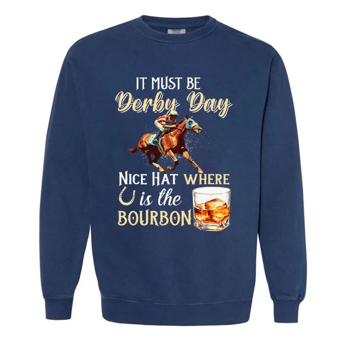 ItS Must Be Derby Day Bourbon Horse Racing Garment-Dyed Sweatshirt