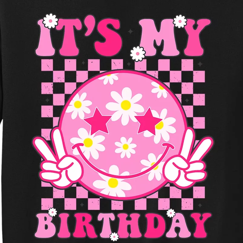 Its My Birthday Groovy Birthday Smile Face Girl Women Tall Sweatshirt