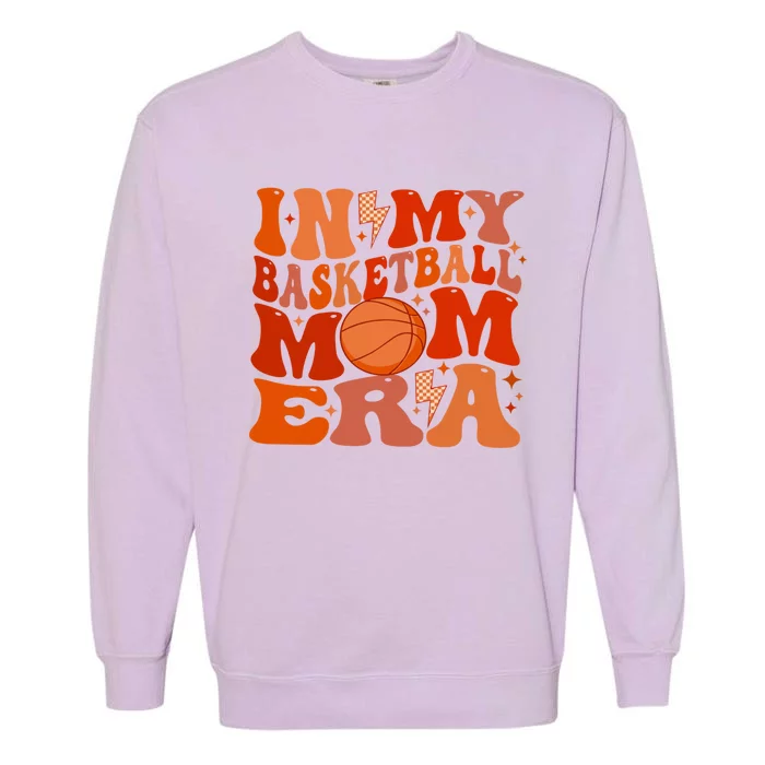 In My Basketball Mom Era Basketball Lover Mom Basketball Gift Garment-Dyed Sweatshirt